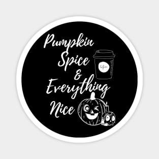 Pumpkin Spice and Everything Nice Magnet